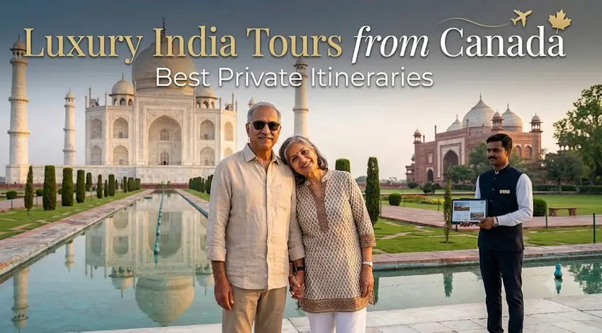 Luxury India Tours from Canada | Best Private Itineraries
